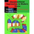 Unconventional Approaches to Modern Chess: Volume 2 - Rare Ideas for White