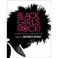 Black Girls Rock!: Owning Our Magic. Rocking Our Truth.