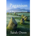 Paganism: A Beginners Guide to Paganism