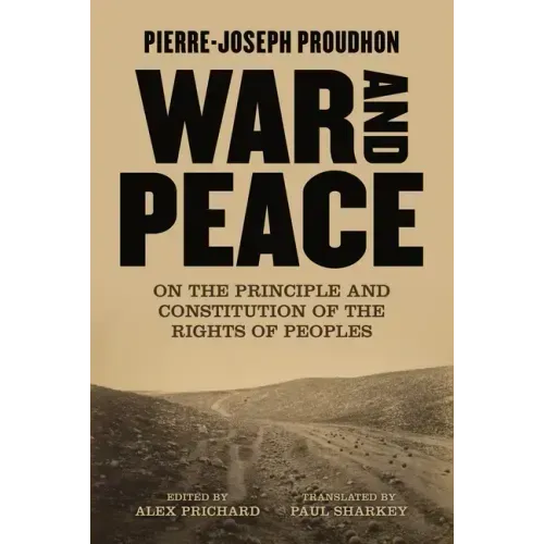 War and Peace: On the Principle and Constitution of the Rights of Peoples