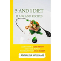 5 and 1 Diet Plans and Recipes: Learn how to Lose Weight Easily and Rapidly the Healthy Way on a Budget