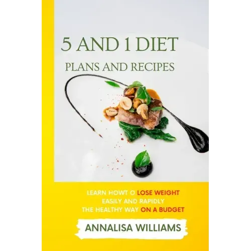5 and 1 Diet Plans and Recipes: Learn how to Lose Weight Easily and Rapidly the Healthy Way on a Budget
