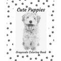 Cute Puppies: Grayscale Coloring Book