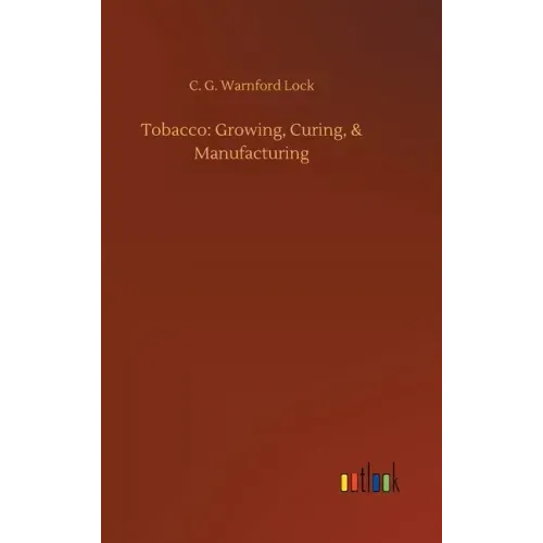 Tobacco: Growing, Curing, & Manufacturing
