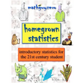 Homegrown Statistics: introductory statistics for the 21st century student