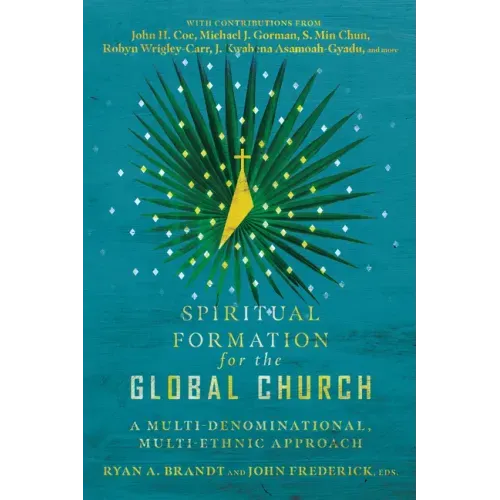 Spiritual Formation for the Global Church: A Multi-Denominational, Multi-Ethnic Approach