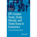 Off-Campus Study, Study Abroad, and Study Away in Economics: Leaving the Blackboard Behind