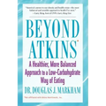 Beyond Atkins: A Healthier, More Balanced Approach to a Low Carbohydrate Way of Eating