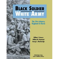 Black Soldier, White Army: The 24th Infantry Regiment in Korea