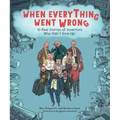 When Everything Went Wrong: 10 Real Stories of Inventors Who Didn't Give Up!