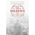 When I Die I'm Going to Heaven 'Cause I've Spent My Time in Hell: A Memoir of My Year As an Army Nurse in Vietnam