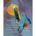 A Teacher's Guide to Working with Paraeducators and Other Classroom Aides