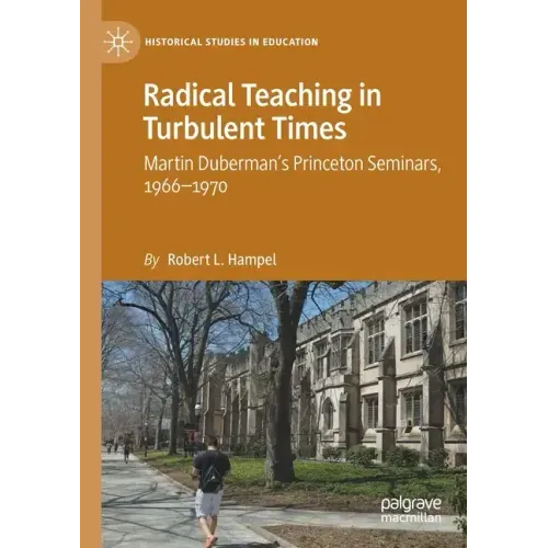Radical Teaching in Turbulent Times: Martin Duberman's Princeton Seminars, 1966-1970