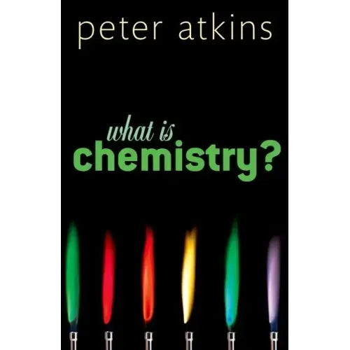 What Is Chemistry?: A Very Short Introduction
