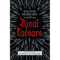 Rival Caesars: A Romance of Ambition, Love, and War