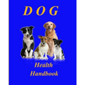 Dog Health Handbook.: An Organiser; a reference; a guide; a record; an inspiration, and a useful tool for every dog owner.