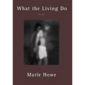 What the Living Do: Poems