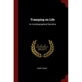 Tramping on Life: An Autobiographical Narrative