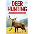 Deer Hunting for Kids: Hunting and Fishing Books for Kids