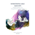 Something Like Gravity: A Poetic Evolution of Unrequited to Unconditional Love