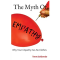 The Myth Of Empathy: Why Your Empathy Has No Clothes