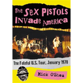 The Sex Pistols Invade America: The Fateful U.S. Tour, January 1978