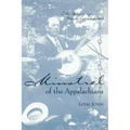Minstrel of the Appalachians: The Story of BASCOM Lamar Lunsford
