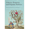 Liberty, Property and Popular Politics: England and Scotland, 1688-1815. Essays in Honour of H. T. Dickinson