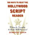500 Ways to Beat the Hollywood Script Reader: Writing the Screenplay the Reader Will Recommend