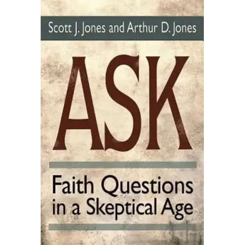 Ask: Faith Questions in a Skeptical Age