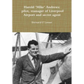 'Mike' Andrews: pilot, manager of Liverpool Airport and secret agent