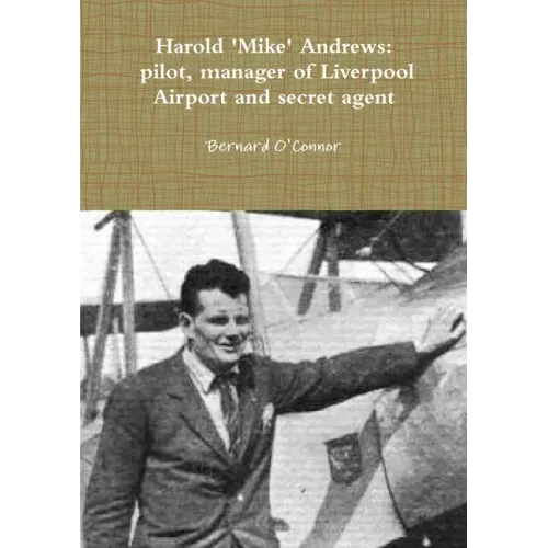 'Mike' Andrews: pilot, manager of Liverpool Airport and secret agent