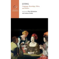 Lying: Language, Knowledge, Ethics, and Politics
