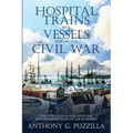Hospital Trains and Vessels during the Civil War: The Evolution in the Handling and Transportation of the Wounded