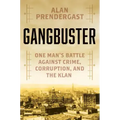 Gangbuster: One Man's Battle Against Crime, Corruption, and the Klan