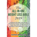 The All-in-One Weight Loss Bible 2019: Transform Your Body with the Best Intermittent Fasting, Ketogenic, Paleo, Vegan, Keto Diet and Meal Plan Strate