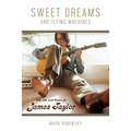Sweet Dreams and Flying Machines: The Life and Music of James Taylor