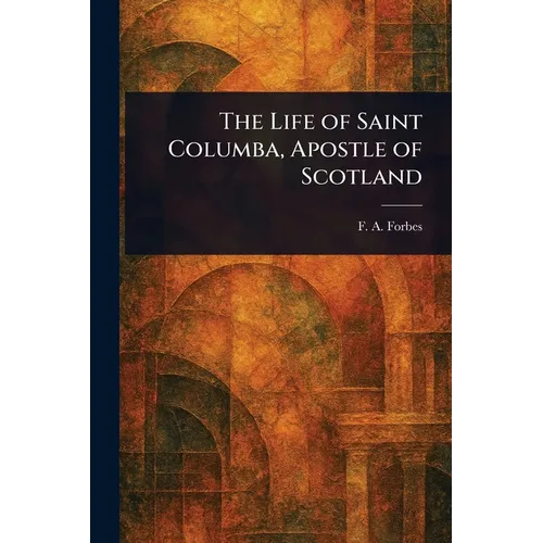 The Life of Saint Columba, Apostle of Scotland