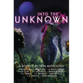 Into the Unknown: A Science Fiction Anthology
