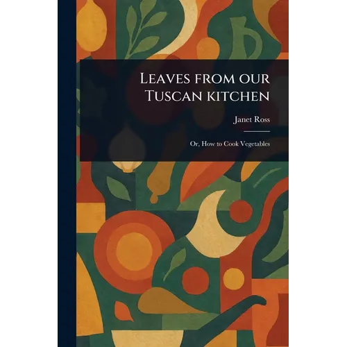 Leaves From Our Tuscan Kitchen