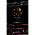 Body Drop: Notes on Fandom and Pain in Professional Wrestling