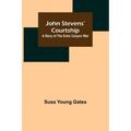 John Stevens' Courtship: A Story of the Echo Canyon War