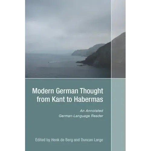 Modern German Thought from Kant to Habermas: An Annotated German-Language Reader