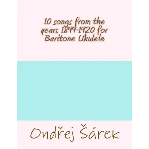 10 songs from the years 1899-1920 for Baritone Ukulele