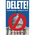 Delete!: Congress, Over & Out