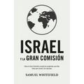 Israel y La Gran Comisión: Cómo la Gran Comisión cumple los propósitos que Dios tiene para Israel y las naciones