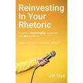 Reinvesting in Your Rhetoric
