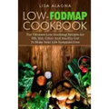 Low-FODMAP Cookbook: The Ultimate Low-Foodmap Recipes for IBS, IBD, Celiac And Healthy Gut To Make Your Life Symptom-Free