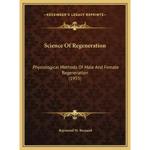 Science Of Regeneration: Physiological Methods Of Male And Female Regeneration (1955)