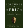 The Fortunes of Africa: A 5000-Year History of Wealth, Greed, and Endeavor